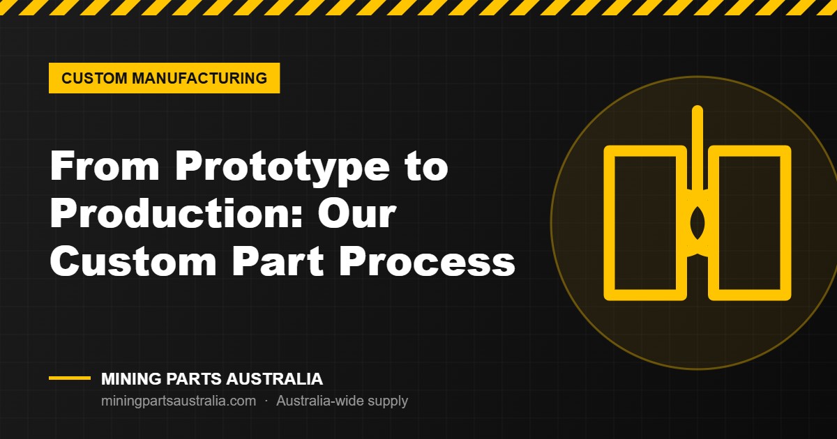 Custom mining parts manufacturing process from prototype to production featured image – Mining Parts Australia